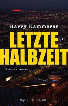 Letzte halbzeit kriminalroman - letzte, halbzeit:
