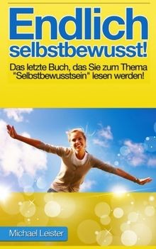 Endlich selbstbewusst das - selbstbewusst!:,